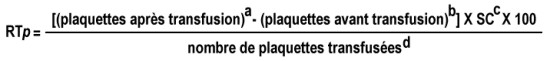 formule de l'ÃƒÂ©valuation du rendement transfusionnel pour les plaquettes